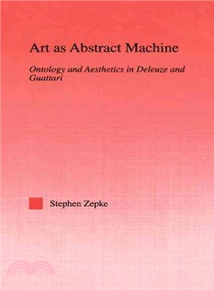 Art As Abstract Machine ― Ontology and Aesthetics in Deleuze and Guattari