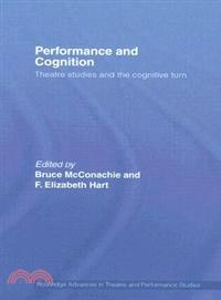 Performance And Cognition—Theatre Studies After the Cognitive Turn
