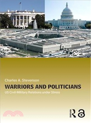 Warriors And Politicians: Us Civil-military Relations Under Stress