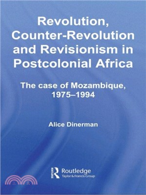 Revolution, Counter-Revolution and Revisionism in Postcolonial Africa：The Case of Mozambique, 1975-1994