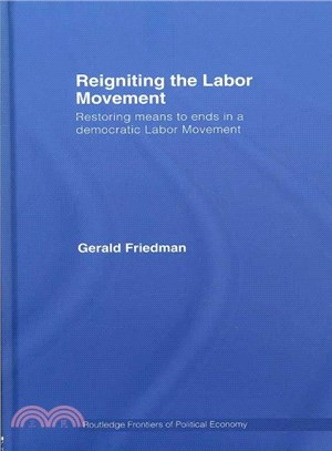 Reigniting the Labour Movement ― Restoring Means to Ends in a Democratic Labor Movement