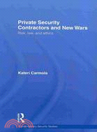Private Security Contractors and New Wars: Risk, Law and Ethics