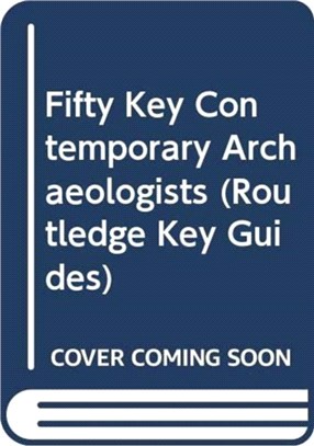 Fifty Key Contemporary Archaeologists