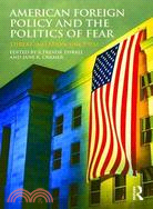 American Foreign Policy and the Politics of Fear: Threat Inflation Since 9/11