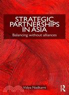 Strategic Partnerships in Asia: Balancing Without Alliances