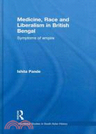 Medicine, Race, and Liberalism in British Bengal: Symptoms of Empire