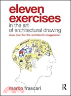 Eleven Exercises in the Art of Architectural Drawing ─ Slow-Food for the Architect's Imagination