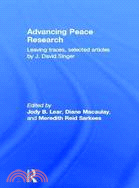 Advancing Peace Research：Leaving Traces, Selected Articles by J. David Singer