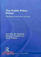 The Public Policy Primer: Managing the Policy Process