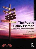 The Public Policy Primer ─ Managing the Policy Process