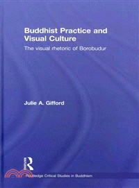 Buddhist practice and visual culturethe visual rhetoric of Borobudur /