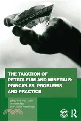 The Taxation of Petroleum and Minerals ― Principles, Problems and Practice