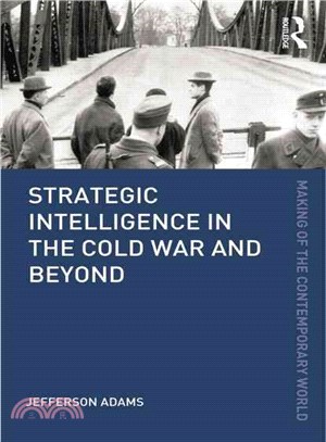 Strategic Intelligence in the Cold War and Beyond