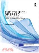 The Politics of Speed：Capitalism, the State and War in an Accelerating World