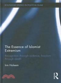 The Essence of Islamist Extremism：Recognition through Violence, Freedom through Death