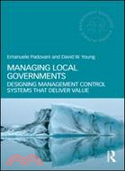 Managing Local Governments ─ Designing Management Control Systems That Deliver Value