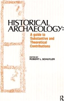 Historical Archaeology ― A Guide to Substantive and Theoretical Contributions