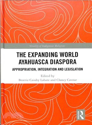 The Expanding World Ayahuasca Diaspora ― Appropriation, Integration and Legislation