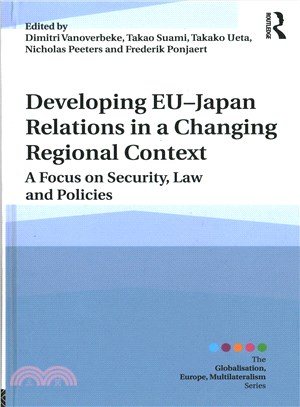 Developing Eu-japan Relations in a Changing Regional Context ― A Focus on Security, Law and Policies