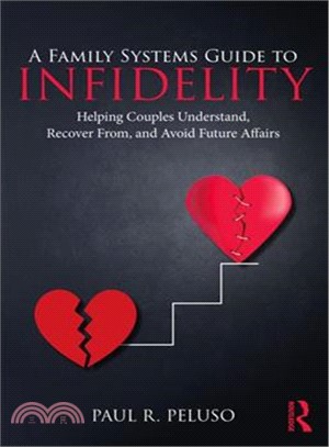 A Family Systems Guide to Infidelity ― Helping Couples Understand, Recover From, and Avoid Future Affairs