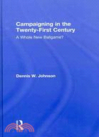 Campaigning in the Twenty-First Century: A Whole New Ballgame?