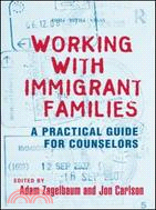 Working with Immigrant Families: A Practical Guide for Counselors