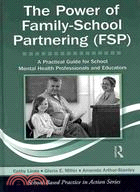 The Power of Family-School Partnering (FSP): A Practical Guide for School Mental Health Professionals and Educators