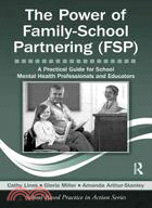 The Power of Family-school Partnering Fsp ─ A Practical Guide for School Mental Health Professionals and Educators