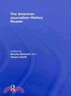 The American Journalism History Reader: Critical and Primary Texts