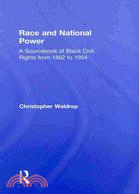 Race and National Power: A Sourcebook of Black Civil Rights from 1862 to 1954