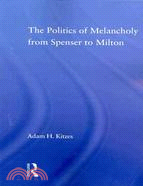 The Politics of Melancholy from Spenser to Milton