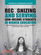 Recognizing and Serving Low-Income Students in Higher Education ─ An Examination of Institutional Policies, Practices, and Culture