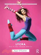 Lycra ─ How a Fiber Shaped America