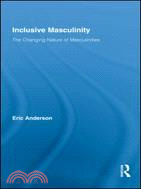 Inclusive Masculinity: The Changing Nature of Masculinities