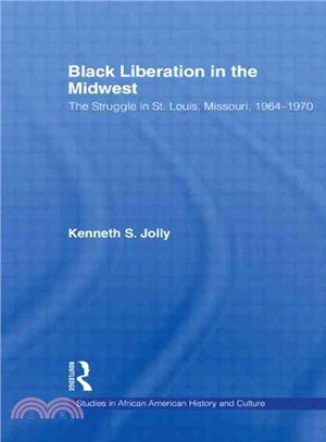 Black Liberation in the Midwest ― The Struggle in St. Louis, Missouri, 1964-1970