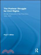 The Postwar Struggle for Civil Rights: African Americans in San Francisco, 1945-1975