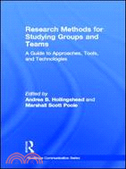 Research Methods for Studying Groups and Teams：A Guide to Approaches, Tools, and Technologies