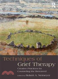 Techniques in Grief Therapy ─ Creative Practices for Counseling the Bereaved