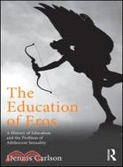 The Education of Eros：A History of Education and the Problem of Adolescent Sexuality