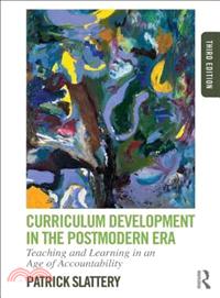 Curriculum Development in the Postmodern Era ─ Teaching and Learning in an Age of Accountability