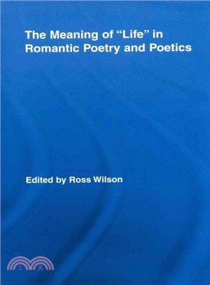 The Meaning of Life in Romantic Poetry and Poetics