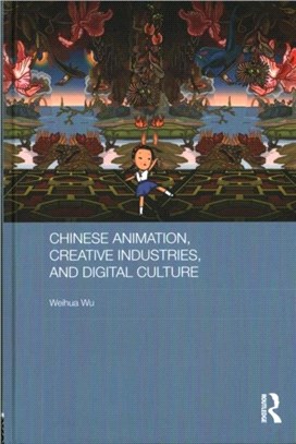 Chinese Animation, Creative Industries, and Digital Culture