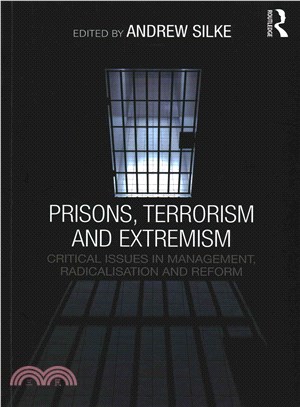 Prisons, Terrorism and Extremism ─ Critical Issues in Management, Radicalisation and Reform