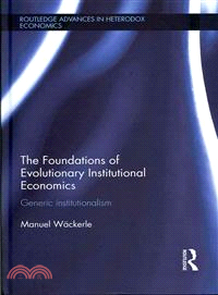 The Foundations of Evolutionary Institutional Economics ─ Generic Institutionalism