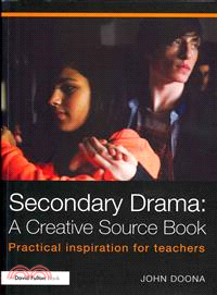 Secondary Drama ― A Creative Source Book: Practical Inspiration for Teachers