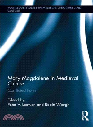 Mary Magdalene in Medieval Culture ─ Conflicted Roles