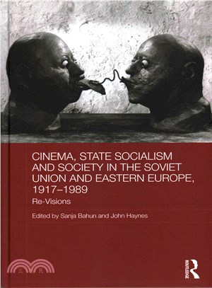 Cinema, State Socialism and Society in the Soviet Union and Eastern Europe, 1917-1989 ─ Re-Visions