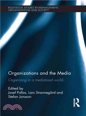 Organizations and the Media ─ Organizing in a Mediatized World