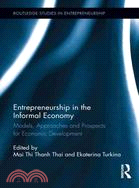 Entrepreneurship in the Informal Economy—Models, Approaches and Prospects for Economic Development