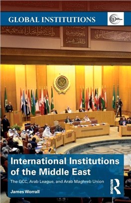 International Institutions of the Middle East ─ The GCC, Arab League, and Arab Maghreb Union